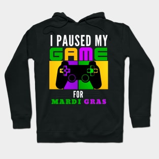 I Paused My Game For Mardi Gras Video Game Mardi Gras Hoodie